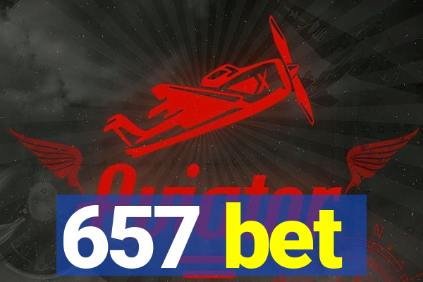657 bet